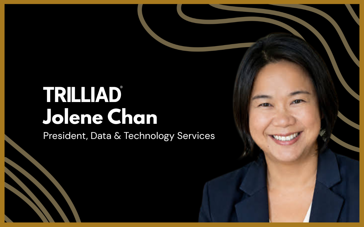 Trilliad Appoints Jolene Chan as President, Data & Technology Services
