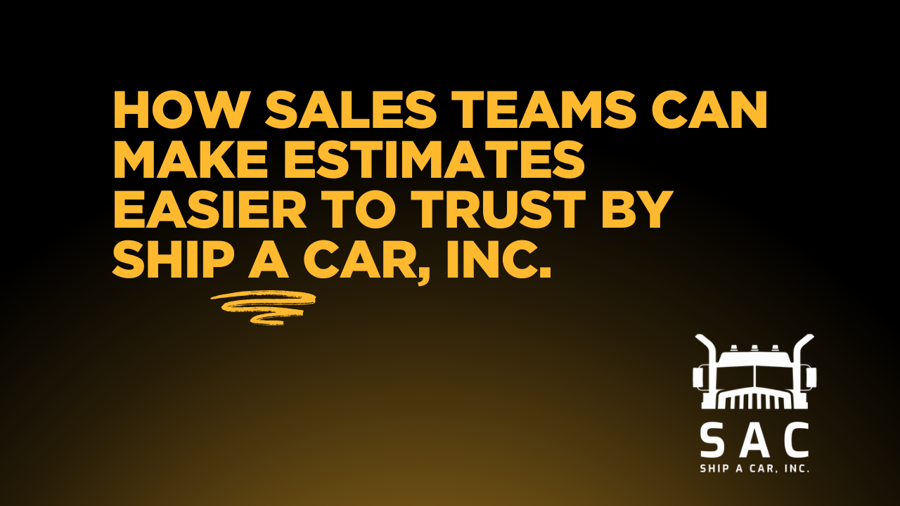 A Quote Is a Conversation: How Sales Teams Can Make Estimates Easier to Trust By Ship A Car, Inc.